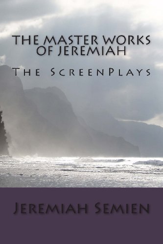 Cover for Jeremiah Semien · The Master Works of Jeremiah: the Screenplays (Paperback Book) (2010)