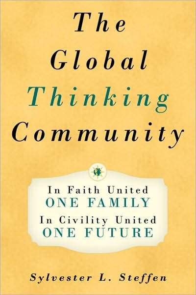 Cover for Sylvester L Steffen · The Global Thinking Community: One Family, One Future - Book Two of the Conscious Light Trilogy (Paperback Book) (2010)