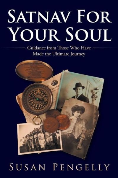 Cover for Susan Pengelly · Satnav for Your Soul: Guidance from Those Who Have Made the Ultimate Journey (Paperback Book) (2013)
