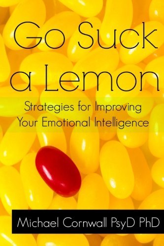 Cover for Michael Cornwall · Go Suck a Lemon: Strategies for Improving Your Emotional Intelligence (Paperback Book) (2012)