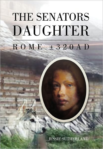 Cover for Jessie Sutherland · The Senators Daughter (Hardcover Book) (2011)