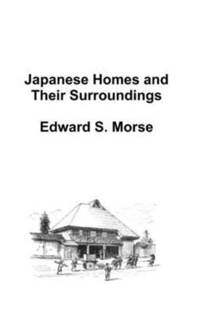 Cover for Edward S. Morse · Japanese Homes and Their Surroundings (Book) (2011)