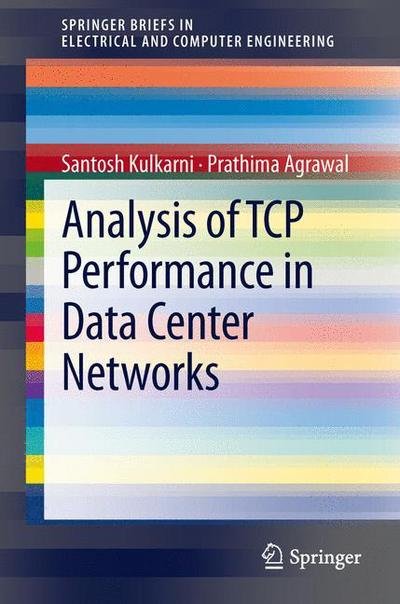 Cover for Santosh Kulkarni · Analysis of Tcp Performance in Data Center Networks - Springerbriefs in Electrical and Computer Engineering (Paperback Book) (2013)