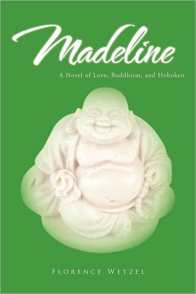 Cover for Florence Wetzel · Madeline: a Novel of Love, Buddhism, and Hoboken (Paperback Book) (2012)