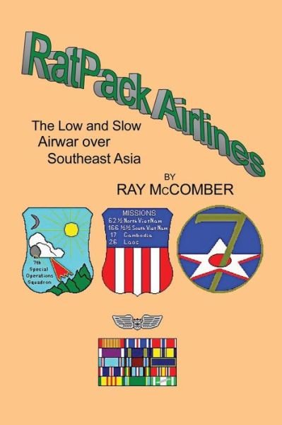 Cover for Ray Mccomber · Ratpack Airlines: the Low and Slow Airwar over Southeast Asia (Paperback Book) (2013)