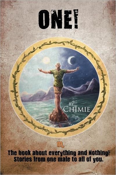 Cover for Chimie Chimie · One! the Book About Everything and Nothing!: Stories from One Male to All of You. (Paperback Book) (2011)