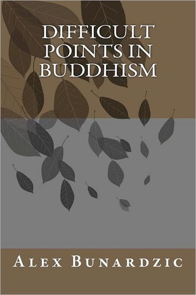 Difficult Points in Buddhism - Mr Alex Bunardzic - 图书 - Createspace - 9781467939607 - 2011年12月8日