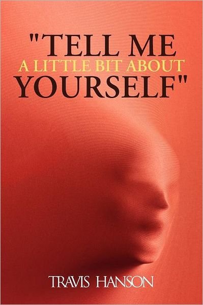 Cover for Travis Hanson · Tell Me a Little Bit About Yourself (Paperback Book) (2012)