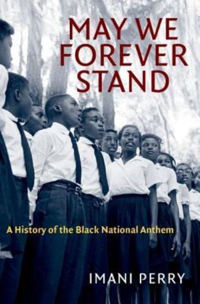 Cover for Imani Perry · May We Forever Stand: A History of the Black National Anthem - The John Hope Franklin Series in African American History and Culture (Hardcover Book) (2018)