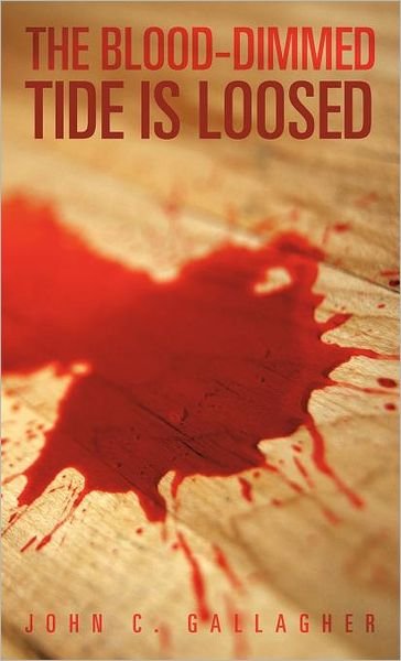 Cover for John C. Gallagher · The Blood-dimmed Tide is Loosed (Hardcover Book) (2012)