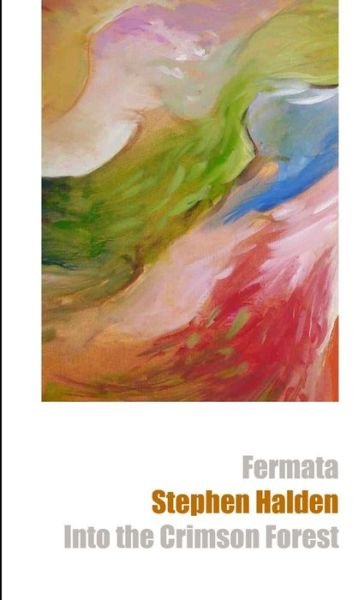 Cover for Stephen Halden · Fermata &amp; into the Crimson Forest (Book) (2011)