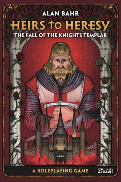 Cover for Alan Bahr · Heirs to Heresy: The Fall of the Knights Templar: A Roleplaying Game - Osprey Roleplaying (Hardcover Book) (2021)