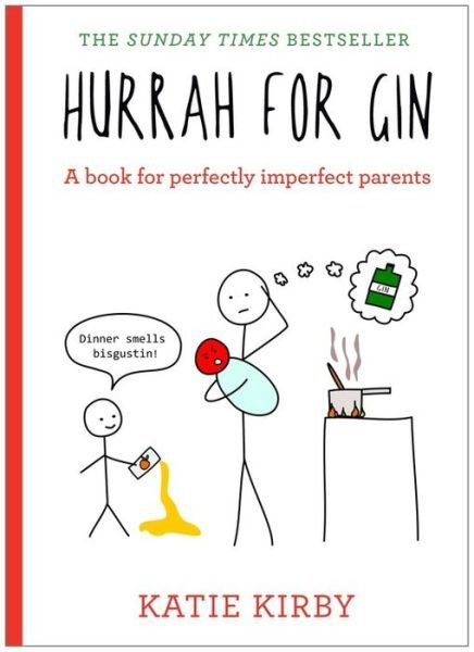Cover for Katie Kirby · Hurrah for Gin: THE BESTSELLING CLASSIC HUMOUR BOOK FOR PERFECTLY IMPERFECT PARENTS - Hurrah for Gin (Hardcover Book) (2016)