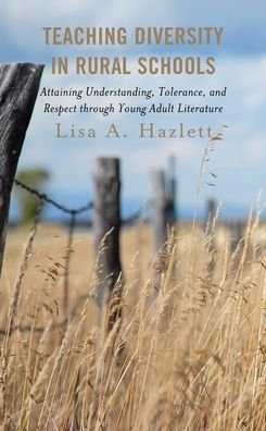 Cover for Lisa A. Hazlett · Teaching Diversity in Rural Schools: Attaining Understanding, Tolerance, and Respect Through Young Adult Literature (Hardcover Book) (2023)