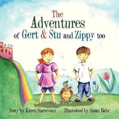 Cover for Karen Sturtevant · The Adventures of Gert &amp; Stu and Zippy Too (Paperback Book) (2012)