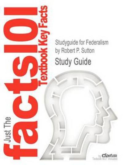 Cover for Cram101 Textbook Reviews · Studyguide for Federalism by Sutton, Robert P., Isbn 9780313315312 (Paperback Book) (2012)