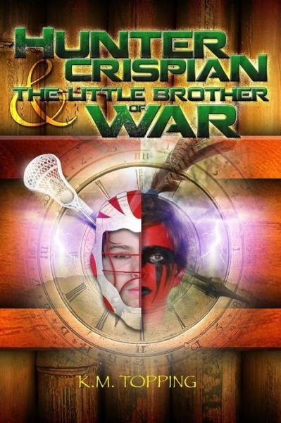 Cover for K M Topping · Hunter Crispian &amp; the Little Brother of War (Paperback Book) (2013)