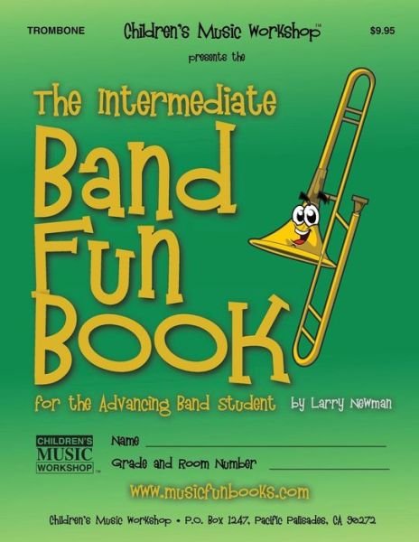 Cover for Mr Larry E Newman · The Intermediate Band Fun Book (Trombone): for the Advancing Band Student (Paperback Book) (2012)
