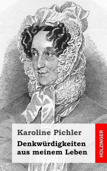 Cover for Karoline Pichler · Denkwurdigkeiten Aus Meinem Leben: 1769-1843 (Paperback Book) (2013)