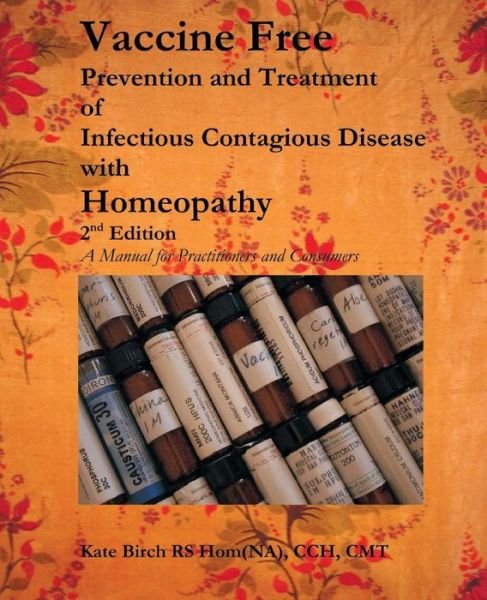 Cover for Kate Birch · Vaccine Free Prevention and Treatment of Infectious Contagious Disease with Homeopathy (Paperback Book) (2013)