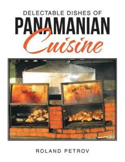 Cover for Roland Petrov · Delectable Dishes of Panamanian Cuisine (Paperback Book) (2016)
