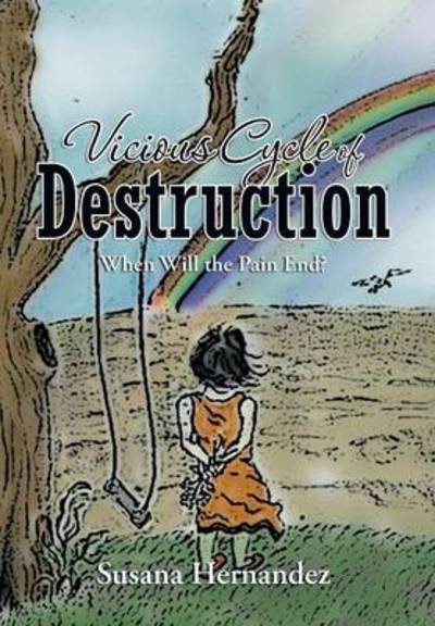 Cover for Susana Hernandez · Vicious Cycle of Destruction: when Will the Pain End? (Hardcover Book) (2013)