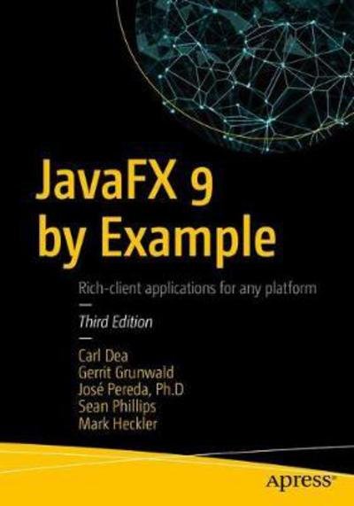 Cover for Carl Dea · JavaFX 9 by Example (Paperback Book) [3rd edition] (2017)