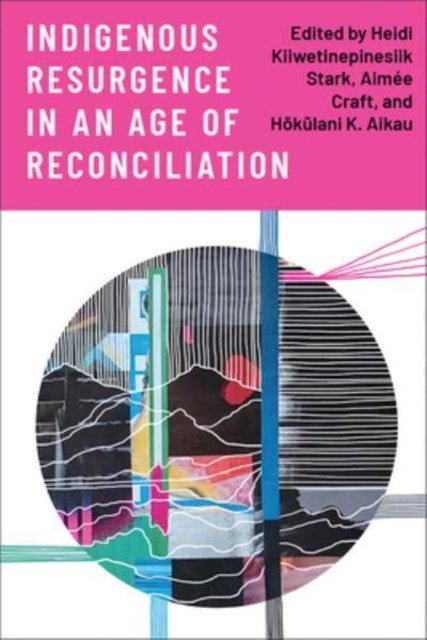 Cover for Heidi Kiiwetinepinesiik Stark · Indigenous Resurgence in an Age of Reconciliation (Paperback Book) (2023)