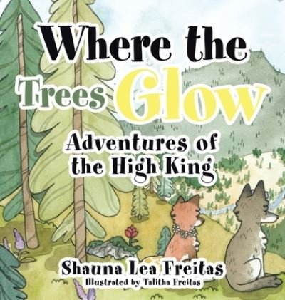 Cover for Shauna Lea Freitas · Adventures of the High King (Hardcover Book) (2021)