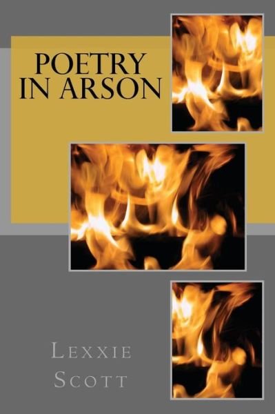 Cover for Lexxie Scott · Poetry in Arson (Paperback Book) (2013)