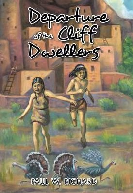 Cover for Paul W Richard · Departure of the Cliff Dwellers (Hardcover Book) (2016)