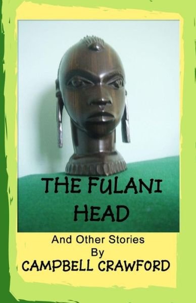 Cover for Campbell Crawford · The Fulani Head (Paperback Book) (2015)