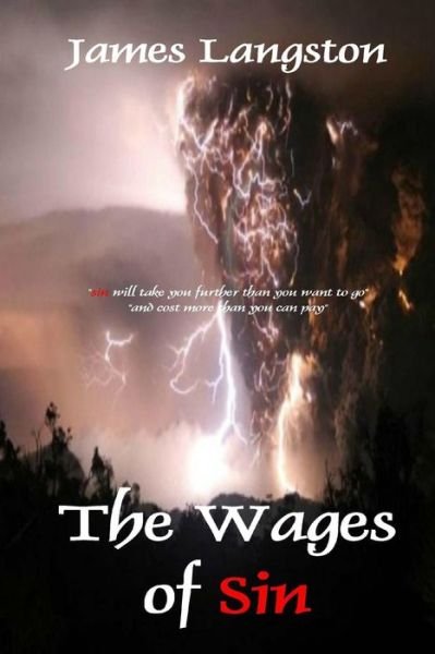Cover for James Langston · The Wages of Sin: ... Sin Will Take You Further Than You Want to Go and Cost You More Than You Can Pay ... (Paperback Book) (2013)
