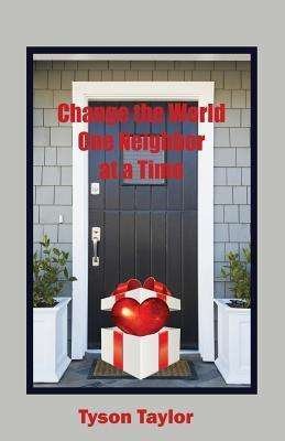 Cover for Tyson Taylor · Change the World One Neighbor at a Time (Paperback Book) (2013)
