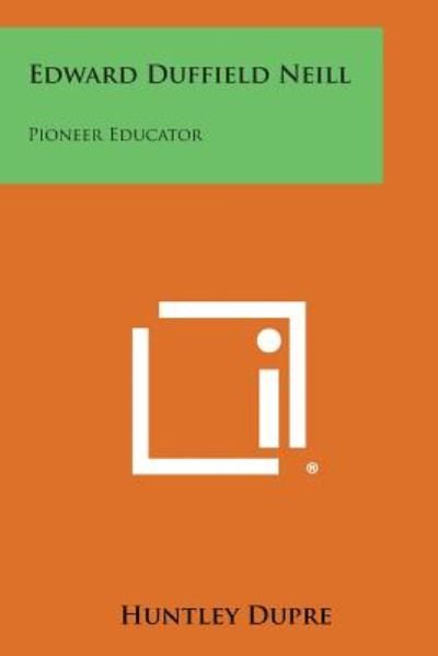 Cover for Huntley Dupre · Edward Duffield Neill: Pioneer Educator (Paperback Book) (2013)