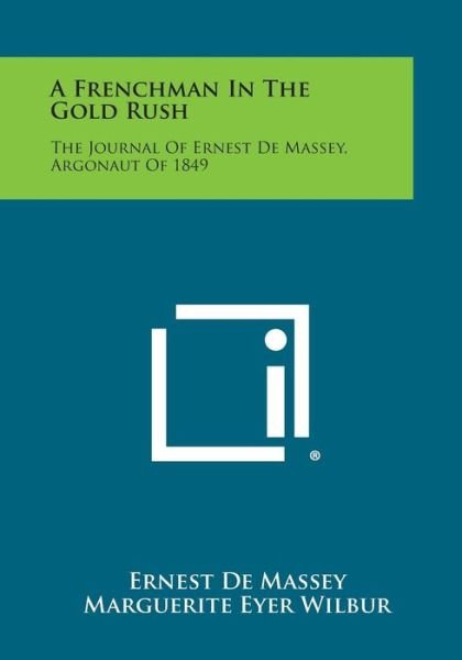 Cover for Ernest De Massey · A Frenchman in the Gold Rush: the Journal of Ernest De Massey, Argonaut of 1849 (Paperback Book) (2013)