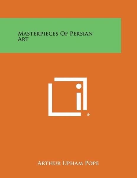 Cover for Arthur Upham Pope · Masterpieces of Persian Art (Paperback Book) (2013)