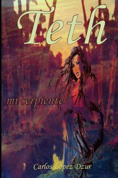 Cover for Carlos Lopez Dzur · Teth, Mi Serpiente (Paperback Book) (2013)