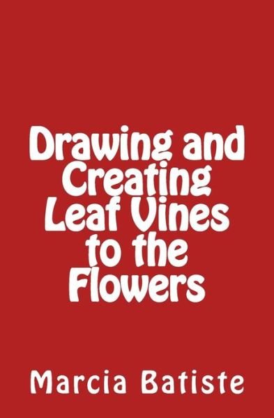 Cover for Marcia Batiste Smith Wilson · Drawing and Creating Leaf Vines to the Flowers (Paperback Book) (2014)