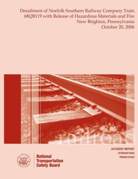 Cover for National Transportation Safety Board · Railroad Accident Report Derailment of Norfolk Southern Railway Company Train 68qb119 with Release of Hazardous Materials and Fire New Brighton, Penns (Paperback Book) (2014)