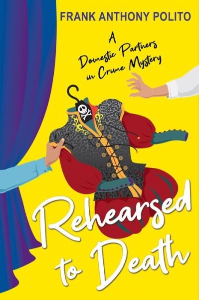 Cover for Frank Anthony Polito · Rehearsed to Death - A Domestic Partners in Crime Mystery (#2) (Paperback Book) (2023)