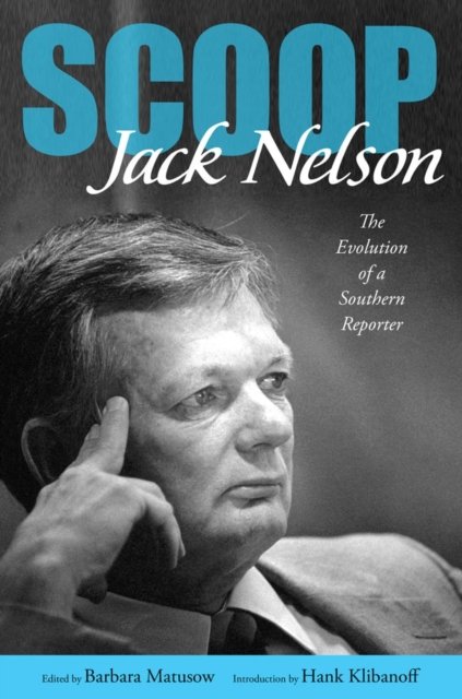 Cover for Jack Nelson · Scoop: The Evolution of a Southern Reporter (Paperback Book) (2026)