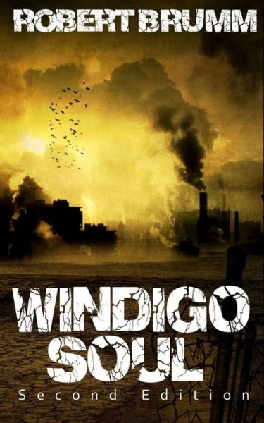 Windigo Soul - Robert Brumm - 图书 - Createspace - 9781497358607 - 2014年3月22日