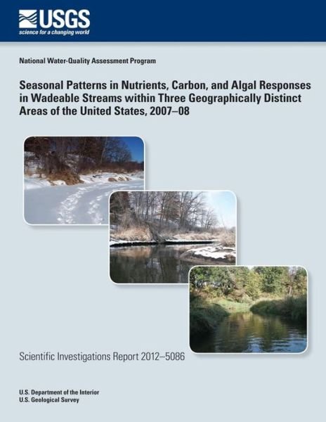 Cover for U S Department of the Interior · Seasonal Patterns in Nutrients, Carbon, and Algal Responses in Wadeable Streams Within Three Geographically Distinct Areas of the United States, 2007? (Paperback Book) (2014)