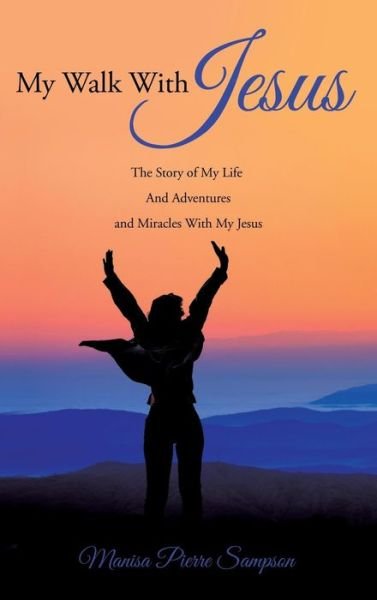 Cover for Manisa Pierre Sampson · My Walk with Jesus (Hardcover Book) (2014)