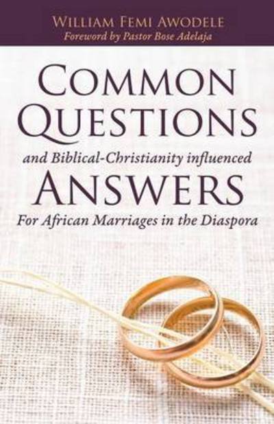 Cover for William Femi Awodele · Common Questions and Biblical-christianity Influenced Answers for African Marriages in the Diaspora (Paperback Book) (2015)