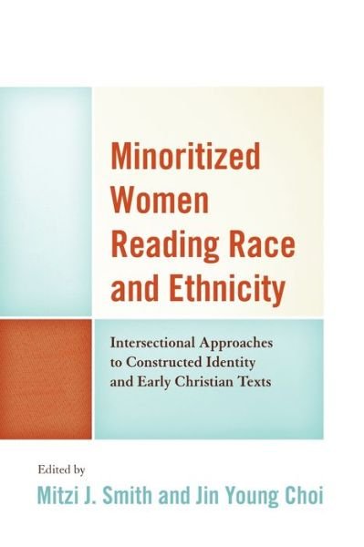 Cover for Minoritized Women Reading Race and Ethnicity: Intersectional Approaches to Constructed Identity and Early Christian Texts - Feminist Studies and Sacred Texts (Paperback Book) (2022)
