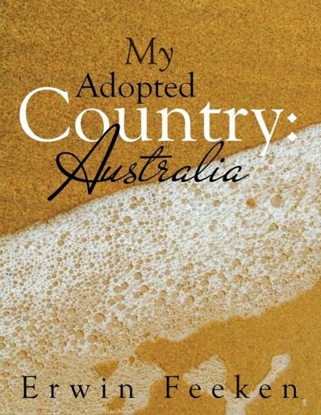 Cover for Erwin Feeken · My Adopted Country: Australia (Paperback Book) (2015)