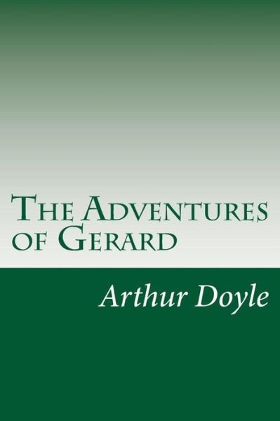 Cover for Sir Arthur Conan Doyle · The Adventures of Gerard (Paperback Book) (2014)