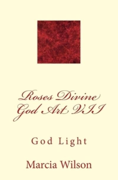 Cover for Marcia Wilson · Roses Divine God Art VII (Paperback Book) (2014)